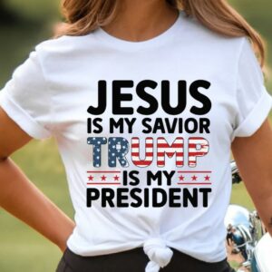 Jesus is My Savior Trump is My President Shirt, Trump 2024, Campaign Shirt, MAGA Religious Political Men's Women's T-Shirt, Political Gift