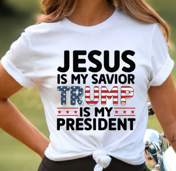 Jesus is My Savior Trump is My President Shirt, Trump 2024, Campaign Shirt, MAGA Religious Political Men's Women's T-Shirt, Political Gift