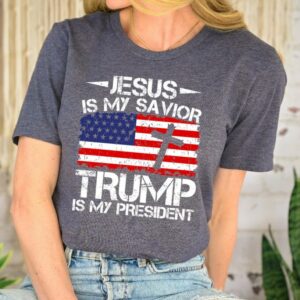 Jesus is My Savior Trump is My President Shirt, Trump 2024, Campaign Shirt, MAGA Religious Political Men's Women's T-Shirt, Political Gift1