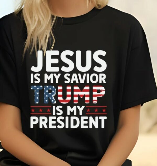 Jesus is My Savior Trump is My President Shirt, Trump 2024, Campaign Shirt, MAGA Religious Political Men's Women's T-Shirt, Political Gift3