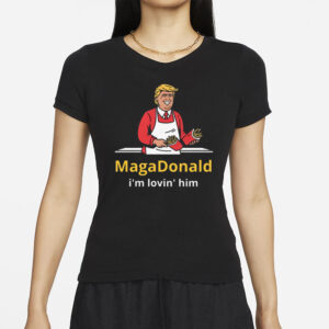 MagaDonald I'm Lovin' Him Shirt, Trump Supporters T-shirt