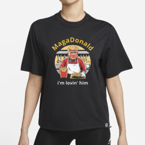 MagaDonald I'm Lovin' Him T-Shirts1