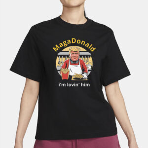 MagaDonald I'm Lovin' Him T-Shirts2