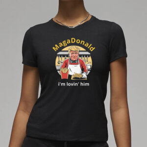 MagaDonald I'm Lovin' Him T-Shirts3