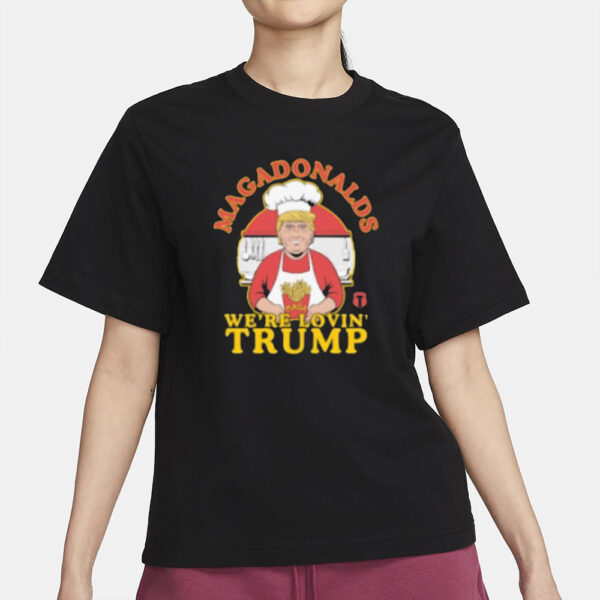 Magadonalds We’re Lovin Trump Mcdonald’s French Fries T-shirt2