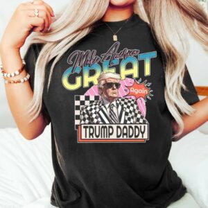 Make America Great Trump Daddy shirt, Trump Daddy T-Shirt, Funny Trump T-Shirt Republican Shirt, Trump 2024 Shirt, Patriot Republican Shirt