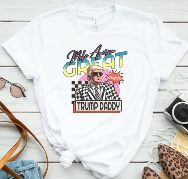 Make America Great Trump Daddy shirt, Trump Daddy T-Shirt, Funny Trump T-Shirt Republican Shirt, Trump 2024 Shirt, Patriot Republican Shirt3