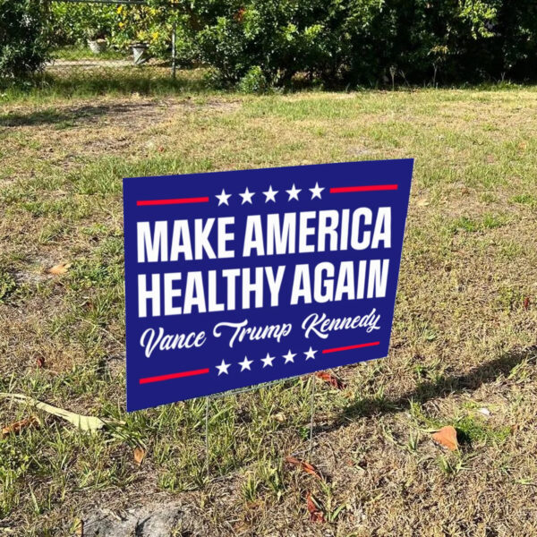 Make America Healthy Again Sign, Vance Trump Kennedy 2024 Yard Sign1