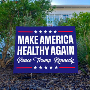 Make America Healthy Again Sign, Vance Trump Kennedy 2024 Yard Sign3