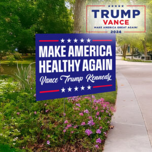 Make America Healthy Again Signs, Vance Trump Kennedy Sign Yard1