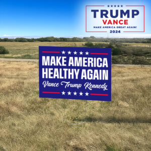 Make America Healthy Again Signs, Vance Trump Kennedy Sign Yard3