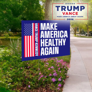 Make America Healthy Again Yard Sign, Vance Trump Kennedy lawn Yard Sign1