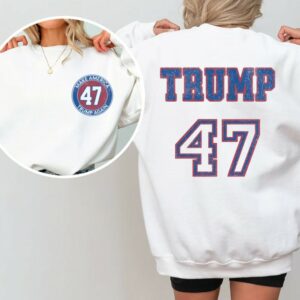 Make America Trump Again Sweatshirt, Trump 47 Shirt, Trump 2024 Hoodie, 47th President Trump, Take America Back LS8521