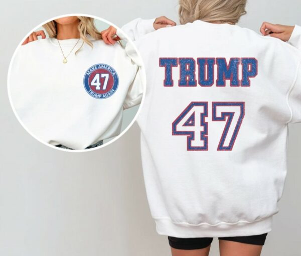 Make America Trump Again Sweatshirt, Trump 47 Shirt, Trump 2024 Hoodie, 47th President Trump, Take America Back LS8521