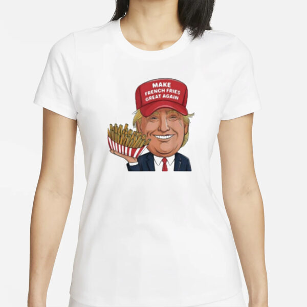 Make French Fries Great Again Trump Mcdonald Shirts1