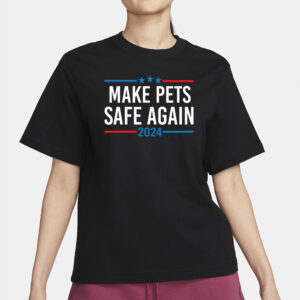 Make Pets Safe Again Shirt, Trump Vance 2024, Save The Pets, Funny Trump Shirt, Eating Cats, Eating Dogs, Funny Political Tee, Elect Trump2