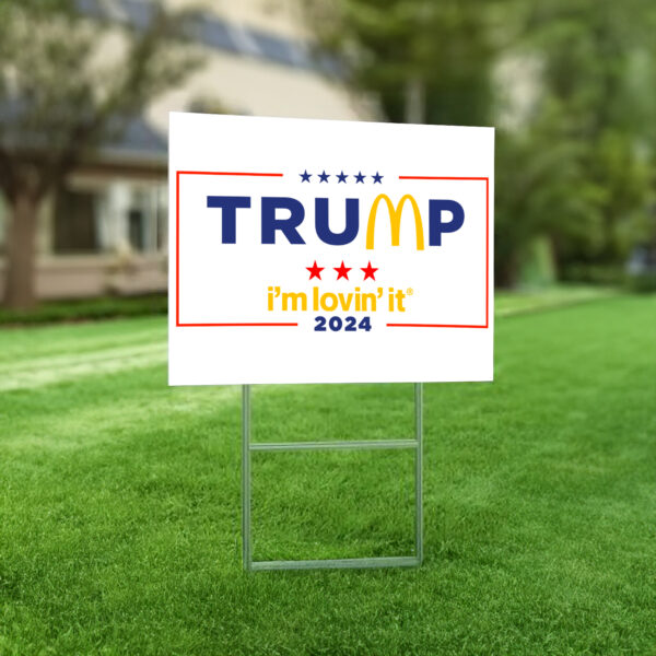 McDonald’s Trump I’m Lovin’ It Yard Sign us