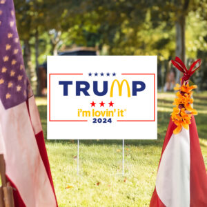 McDonald’s Trump I’m Lovin’ It Yard Sign usa