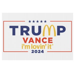 McDonald’s Trump vance I’m Lovin’ It 2024 Yard Sign