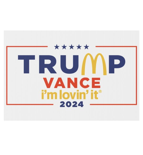 McDonald’s Trump vance I’m Lovin’ It 2024 Yard Sign