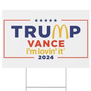 McDonald’s Trump vance I’m Lovin’ It 2024 Yard Signs