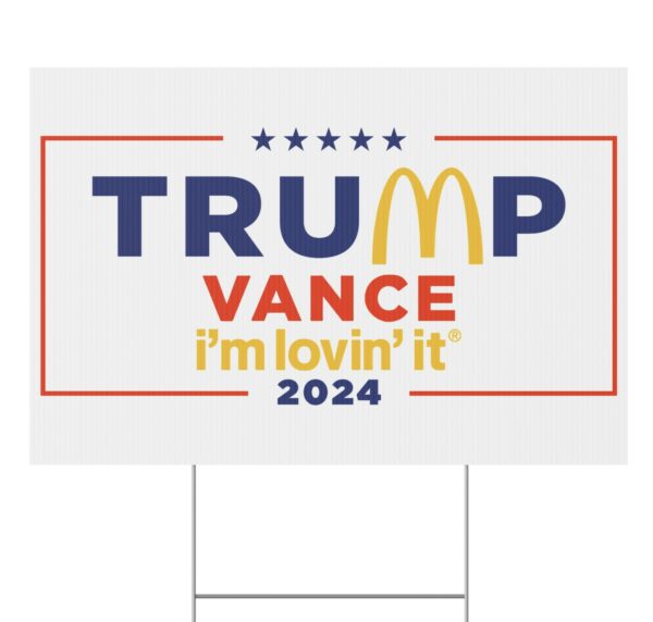 McDonald’s Trump vance I’m Lovin’ It 2024 Yard Signs