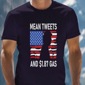 Mean Tweets and 1.87 Gas Tshirt, I Will Fight Trump, I Stand With Trump, Make America Great Again, Donald Trump, Donald Trump T-Shirt2