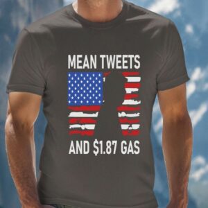 Mean Tweets and 1.87 Gas Tshirt, I Will Fight Trump, I Stand With Trump, Make America Great Again, Donald Trump, Donald Trump T-Shirt3