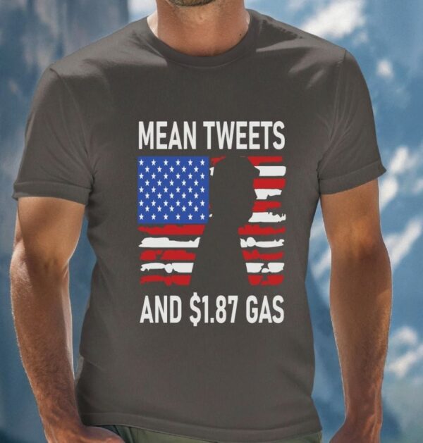 Mean Tweets and 1.87 Gas Tshirt, I Will Fight Trump, I Stand With Trump, Make America Great Again, Donald Trump, Donald Trump T-Shirt3