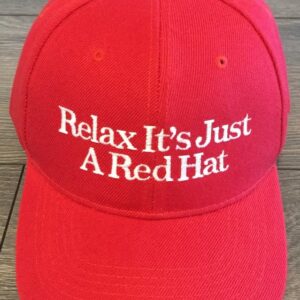 Relax It’s Just A Red Hat DONALD TRUMP Hat MAGA Cap 2024