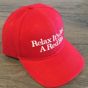 Relax It’s Just A Red Hat DONALD TRUMP Hat MAGA Cap 20241