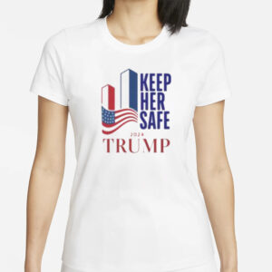 TRUMP Keep Her Safe & Never Forget T-Shirt1