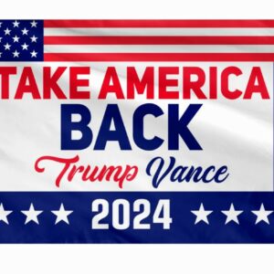 Take America Back 2024 Flag, Trump Vance Flag, Trump For President, Republican Flag, USA President Election 2024 Flag1