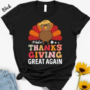 Thanksgiving Trump Shirt, Make Thanksgiving Great Again T-Shirt, Funny Thanksgiving Turkey Tee, Thankful Gift, Fall Autumn Season Gift2