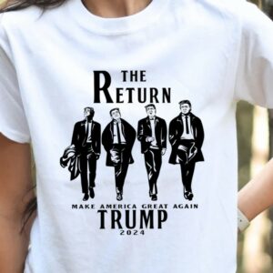 The Return Make America Great Again Shirt, Trump for President Shirt, AMERICA Shirt,Trump 2024 Shirt, Donald Trump Sweatshirt, trump t shirt1