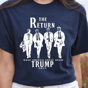 The Return Make America Great Again Shirt, Trump for President Shirt, AMERICA Shirt,Trump 2024 Shirt, Donald Trump Sweatshirt, trump t shirt3