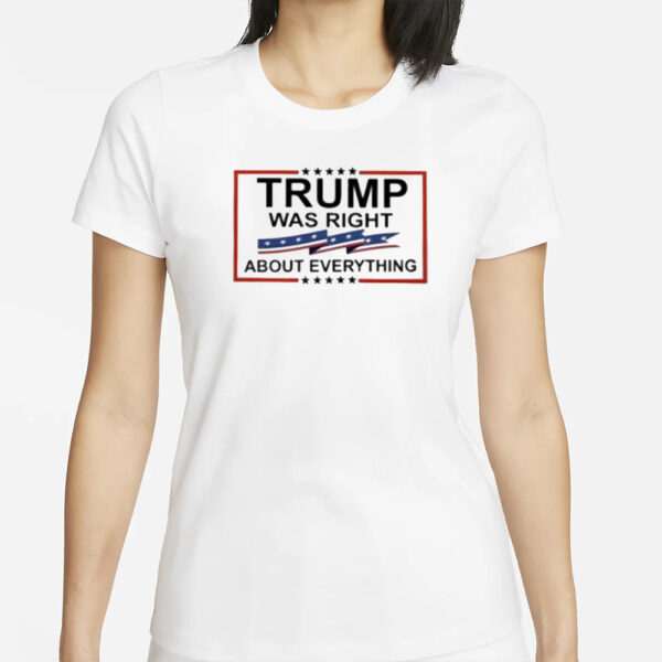 Top Trump Was Right About Everything T-Shirt1