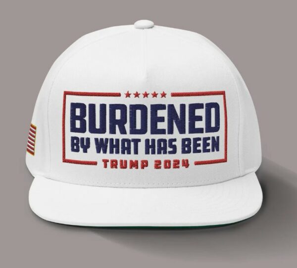 Trumap 2024 Hat – Burdened By What Has Been Embroidered Flatbill