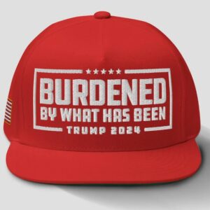 Trump 2024 Hat – Burdened By What Has Been Embroidered Flatbill2