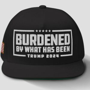 Trump 2024 Hat – Burdened By What Has Been Embroidered Flatbill3