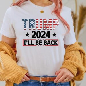 Trump 2024 I'll Be Back Shirt, Republican Trump Shirt, Trump 2024 Shirt, Trump Shirt, American Flag Colors Trump Shirt, Trump I'll Be Back2