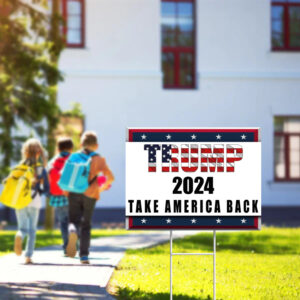 Trump 2024 Signs, Trump Take America Back Yard Sign