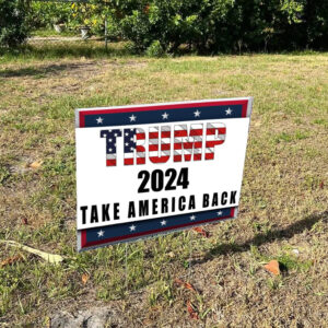 Trump 2024 Signs, Trump Take America Back Yard Sign1