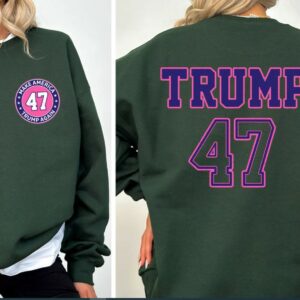 Trump 2024 Sweatshirt, Trump Support Sweatshirt, Donald Trump Election Sweatshirt, Presidential Election Sweatshirt, Trump 47 47th President2