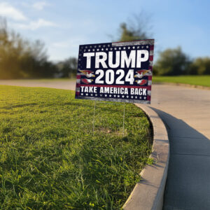 Trump 2024 Take America Back Yard Sign for Republican Party