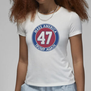 Trump 47 make America Trump again shirt3