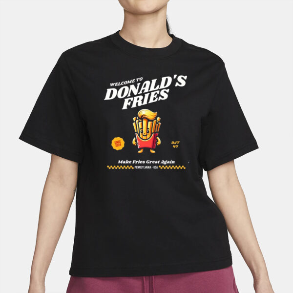 Trump Drive Thru, Welcome to Donalds Fries Shirts2