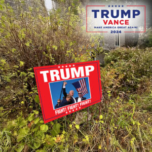 Trump Fight! Fight! Fight! Fist pumping lawn yard sign