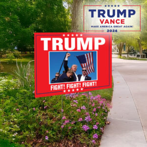 Trump Fight! Fight! Fight! Fist pumping lawn yard sign1