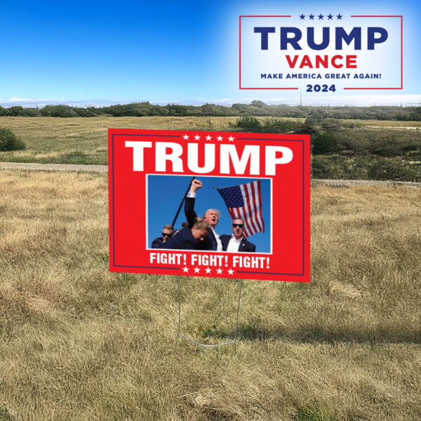 Trump Fight! Fight! Fight! Fist pumping lawn yard sign3